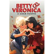 Betty & Veronica by Adam Hughes by Hughes, Adam; Hughes, Adam, 9781682559857