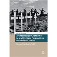 Archaeological Approaches to and Heritage Perspectives on Modern Conflict by Max Schriek, 9789463729857