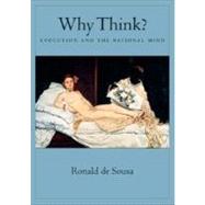 Why Think? Evolution and the Rational Mind by de Sousa, Ronald, 9780195189858