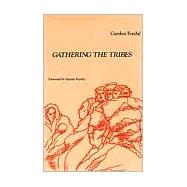 Gathering the Tribes by Carolyn Forch; Foreword by Stanley Kunitz, 9780300019858