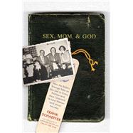 Sex, Mom, and God by Frank Schaeffer, 9780306819858