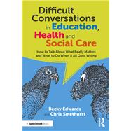 Difficult Conversations in Education, Health and Social Care by Becky Edwards; Chris Smethurst, 9781032559858