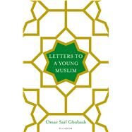 Letters to a Young Muslim by Ghobash, Omar Saif, 9781250119858