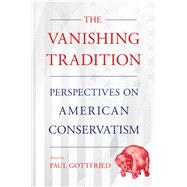 The Vanishing Tradition by Gottfried, Paul, 9781501749858
