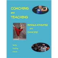 Coaching and Teaching Female Athletes and Dancers by Fasting, Kari; Wells, Chris; Daum, Diane, 9781502809858