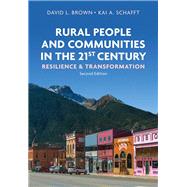 Rural People and Communities in the 21st Century Resilience and Transformation by Brown, David L.; Schafft, Kai A., 9781509529858