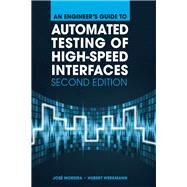 Engineer's Guide to Automated Testing of High-speed Interfaces by Moreira, Joe, 9781608079858