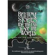 Ink Tales: Bedtime Stories for the End of the World by Helen Mort; Joelle Taylor; Will Harris; Malika Booker; Inua Ellams; Kayo Chingonyi, 9781787419858