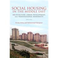Social Housing in the Middle East by Kilinc, Kivanc; Gharipour, Mohammad, 9780253039859