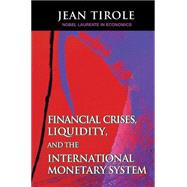 Financial Crises, Liquidity, and the International Monetary System by Tirole, Jean, 9780691099859