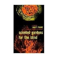 Scented Gardens for the Blind by Frame, Janet, 9780807609859