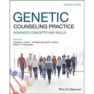Genetic Counseling Practice Advanced Concepts and Skills by LeRoy, Bonnie S.; Veach, Patricia M.; Callanan, Nancy P., 9781119529859
