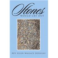 Stones Would Cry Out by Douglas, Ellen Wallace, 9781490789859
