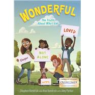 Wonderful The Truth About Who I Am by Kendrick, Stephen; Kendrick, Alex; Parker, Amy, 9781535949859