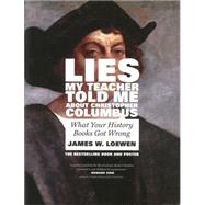 Lies My Teacher Told Me About Christopher Columbus by Loewen, James W., 9781595589859