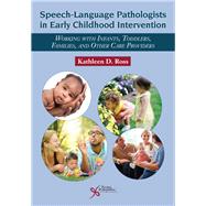 Speech-language Pathologists in Early Childhood Intervention by Ross, Kathleen D., 9781597569859