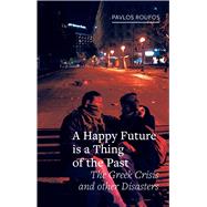 A Happy Future Is a Thing of the Past by Roufos, Pavlos, 9781780239859