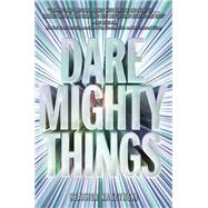 Dare Mighty Things by Kaczynski, Heather, 9780062479860