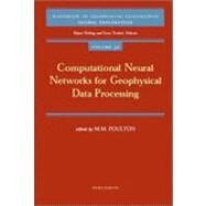 Computational Neural Networks for Geophysical Data Processing by Poulton, Mary M., 9780080439860