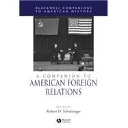 A Companion to American Foreign Relations by Schulzinger, Robert, 9781405149860