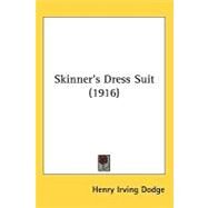 Skinner's Dress Suit by Dodge, Henry Irving, 9781437069860