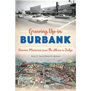 Growing Up in Burbank by Clark, Wesley H.; Mcdaniel, Michael B., 9781625859860