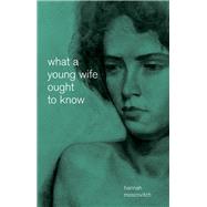 What a Young Wife Ought to Know by Moscovitch, Hannah, 9781770919860