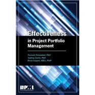 Effectiveness in Project Portfolio Management by Patanakul, Peerasit; Curtis, Audrey; Koppel, Brian, 9781935589860