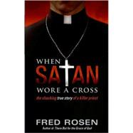 WHEN SATAN WORE CROSS       MM by ROSEN FRED, 9780061239861
