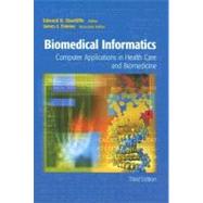 Biomedical Informatics : Computer Applications in Health Care and Biomedicine by Shortliffe, Edward H.; Cimino, James J., 9780387289861