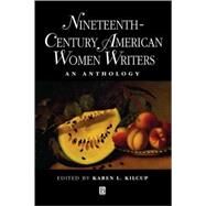 Nineteenth-Century American Women Writers An Anthology by Kilcup, Karen L., 9780631199861
