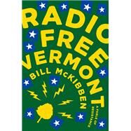 Radio Free Vermont by McKibben, Bill, 9780735219861
