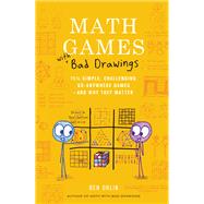 Math Games with Bad Drawings 75 1/4 Simple, Challenging, Go-Anywhere GamesAnd Why They Matter by Orlin, Ben, 9780762499861