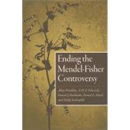 Ending the Mendel-Fisher Controversy by Franklin, Allan; Edwards, A. W. F.; Fairbanks, Daniel J.; Hartl, Daniel L.; Seidenfeld, Teddy, 9780822959861