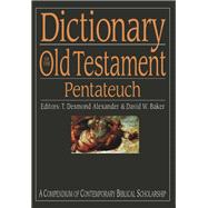 Dictionary of the Old Testament: Pentateuch by T DESMOND ALEXANDER; DAVID W BAKER, 9780851119861