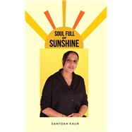 Soul Full of Sunshine by Santokh Kaur, 9781035879861
