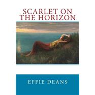Scarlet on the Horizon by Deans, Effie; Selezneva-eletskaya, Lidia, 9781503389861