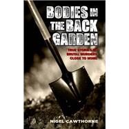 Bodies in the Back Garden by Cawthorne, Nigel, 9781782199861