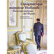 L'nigmatique monsieur Hollande by Vanessa Schneider, 9782234079861