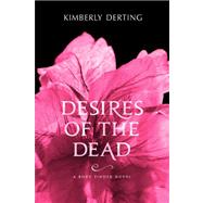 Desires of the Dead by Derting, Kimberly, 9780061779862