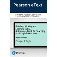Reading, Writing and Learning in ESL A Resource Book for Teaching K-12 English Learners, Enhanced Pearson eText -- Access Card by Peregoy, Suzanne F.; Boyle, Owen F., 9780134279862