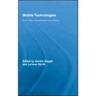 Mobile Technologies: From Telecommunications to Media by Goggin; Gerard, 9780415989862