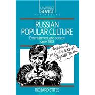 Russian Popular Culture: Entertainment and Society since 1900 by Richard Stites, 9780521369862