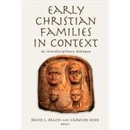 Early Christian Families in Context : An Interdisciplinary Dialogue by Balch, David L., 9780802839862