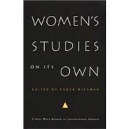 Women's Studies on Its Own by Wiegman, Robyn; Grewal, Inderpal; Kaplan, Caren; Gunew, Sneja (CON), 9780822329862