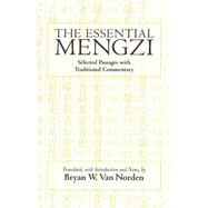 The Essential Mengzi: Selected Passages With Traditional Commentary by Van Norden, Bryan W., 9780872209862