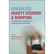 Generalized Anxiety Disorder and Worrying A Comprehensive Handbook for Clinicians and Researchers by Gerlach, Alexander; Gloster, Andrew, 9781119189862