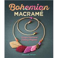 Bohemian Macram Unique Macram Jewelry Projects by Petiot, Gwenal, 9781454709862