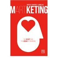 Martketing: The Heart and Brain of Branding by Sanchez Lamelas, Javier, 9781910649862