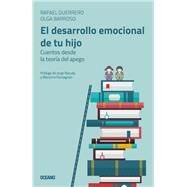 El desarrollo emocional de tu hijo Cuentos desde la teora del apego by Guerrero, Rafael; Barroso, Olga, 9786075279862